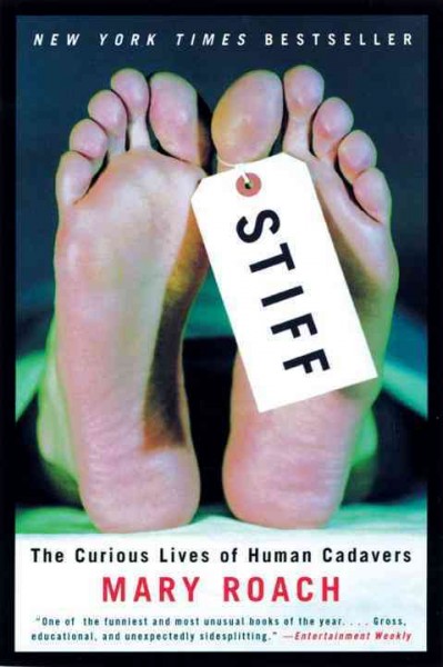 Stiff : the curious lives of human cadavers / Mary Roach.