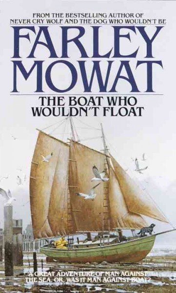 The boat who wouldn't float / by Farley Mowat.