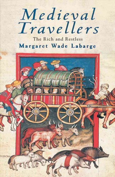 Medieval travellers : the rich and restless.