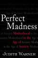 Go to record Perfect madness : motherhood in the age of anxiety
