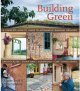 Building green : a complete how-to guide to alternative building methods : earth plaster, straw bale, cordwood, cob, living roofs  Cover Image