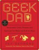 Go to record Geek dad : awesomely geeky projects and activities for dad...