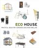Eco house : practical ideas for a greener, healthier dwelling  Cover Image