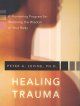 Healing trauma: a pioneering program for restoring the wisdom of your body  Cover Image