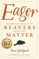 Go to record Eager : the surprising, secret life of beavers and why the...