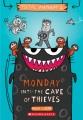 Monday : into the cave of thieves  Cover Image