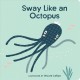 Go to record Sway like an octopus