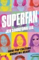 Superfan : how pop culture broke my heart : a memoir  Cover Image