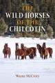 The wild horses of the Chilcotin : their history and future  Cover Image