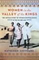 Women in the Valley of the Kings : the untold story of women Egyptologists in the Gilded Age  Cover Image