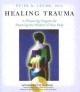 Healing trauma : a pioneering program for restoring the wisdom of your body. Cover Image